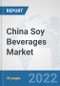 China Soy Beverages Market: Prospects, Trends Analysis, Market Size and Forecasts up to 2028 - Product Image