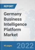 Germany Business Intelligence Platform Market: Prospects, Trends Analysis, Market Size and Forecasts up to 2028- Product Image