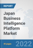 Japan Business Intelligence Platform Market: Prospects, Trends Analysis, Market Size and Forecasts up to 2028- Product Image