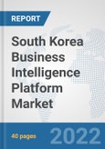 South Korea Business Intelligence Platform Market: Prospects, Trends Analysis, Market Size and Forecasts up to 2028- Product Image