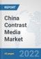 China Contrast Media Market: Prospects, Trends Analysis, Market Size and Forecasts up to 2028 - Product Thumbnail Image
