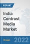 India Contrast Media Market: Prospects, Trends Analysis, Market Size and Forecasts up to 2028 - Product Thumbnail Image