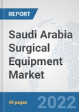 Saudi Arabia Surgical Equipment Market: Prospects, Trends Analysis, Market Size and Forecasts up to 2028- Product Image