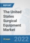 The United States Surgical Equipment Market: Prospects, Trends Analysis, Market Size and Forecasts up to 2028 - Product Thumbnail Image