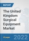 The United Kingdom Surgical Equipment Market: Prospects, Trends Analysis, Market Size and Forecasts up to 2028 - Product Thumbnail Image