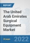The United Arab Emirates Surgical Equipment Market: Prospects, Trends Analysis, Market Size and Forecasts up to 2028 - Product Thumbnail Image