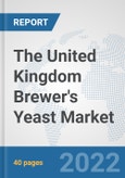 The United Kingdom Brewer's Yeast Market: Prospects, Trends Analysis, Market Size and Forecasts up to 2028- Product Image