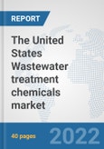 The United States Wastewater treatment chemicals market: Prospects, Trends Analysis, Market Size and Forecasts up to 2028- Product Image