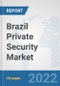 Brazil Private Security Market: Prospects, Trends Analysis, Market Size and Forecasts up to 2028 - Product Thumbnail Image