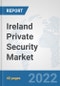 Ireland Private Security Market: Prospects, Trends Analysis, Market Size and Forecasts up to 2028 - Product Thumbnail Image