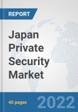 Japan Private Security Market: Prospects, Trends Analysis, Market Size and Forecasts up to 2028- Product Image
