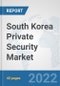 South Korea Private Security Market: Prospects, Trends Analysis, Market Size and Forecasts up to 2028 - Product Thumbnail Image