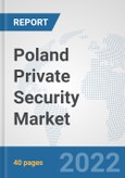 Poland Private Security Market: Prospects, Trends Analysis, Market Size and Forecasts up to 2028- Product Image