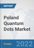 Poland Quantum Dots Market: Prospects, Trends Analysis, Market Size and Forecasts up to 2028- Product Image