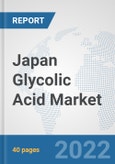 Japan Glycolic Acid Market: Prospects, Trends Analysis, Market Size and Forecasts up to 2028- Product Image