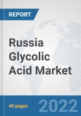 Russia Glycolic Acid Market: Prospects, Trends Analysis, Market Size and Forecasts up to 2028- Product Image