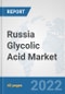 Russia Glycolic Acid Market: Prospects, Trends Analysis, Market Size and Forecasts up to 2028 - Product Thumbnail Image