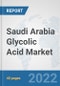 Saudi Arabia Glycolic Acid Market: Prospects, Trends Analysis, Market Size and Forecasts up to 2028 - Product Thumbnail Image