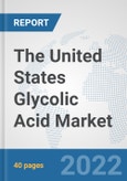 The United States Glycolic Acid Market: Prospects, Trends Analysis, Market Size and Forecasts up to 2028- Product Image