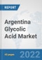 Argentina Glycolic Acid Market: Prospects, Trends Analysis, Market Size and Forecasts up to 2028 - Product Thumbnail Image
