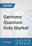 Germany Quantum Dots Market: Prospects, Trends Analysis, Market Size and Forecasts up to 2028- Product Image