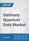 Germany Quantum Dots Market: Prospects, Trends Analysis, Market Size and Forecasts up to 2028 - Product Thumbnail Image