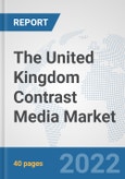 The United Kingdom Contrast Media Market: Prospects, Trends Analysis, Market Size and Forecasts up to 2028- Product Image