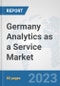 Germany Analytics as a Service Market: Prospects, Trends Analysis, Market Size and Forecasts up to 2030 - Product Image