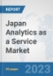 Japan Analytics as a Service Market: Prospects, Trends Analysis, Market Size and Forecasts up to 2030 - Product Thumbnail Image