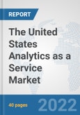 The United States Analytics as a Service Market: Prospects, Trends Analysis, Market Size and Forecasts up to 2028- Product Image