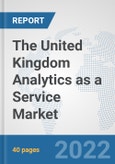 The United Kingdom Analytics as a Service Market: Prospects, Trends Analysis, Market Size and Forecasts up to 2028- Product Image