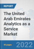 The United Arab Emirates Analytics as a Service Market: Prospects, Trends Analysis, Market Size and Forecasts up to 2028- Product Image