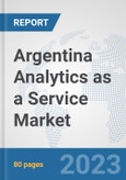 Argentina Analytics as a Service Market: Prospects, Trends Analysis, Market Size and Forecasts up to 2030- Product Image