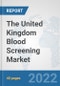 The United Kingdom Blood Screening Market: Prospects, Trends Analysis, Market Size and Forecasts up to 2028 - Product Thumbnail Image