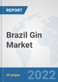 Brazil Gin Market: Prospects, Trends Analysis, Market Size and Forecasts up to 2028- Product Image