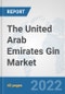 The United Arab Emirates Gin Market: Prospects, Trends Analysis, Market Size and Forecasts up to 2028 - Product Thumbnail Image