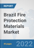 Brazil Fire Protection Materials Market: Prospects, Trends Analysis, Market Size and Forecasts up to 2028- Product Image