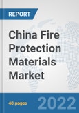 China Fire Protection Materials Market: Prospects, Trends Analysis, Market Size and Forecasts up to 2028- Product Image