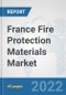 France Fire Protection Materials Market: Prospects, Trends Analysis, Market Size and Forecasts up to 2028 - Product Thumbnail Image