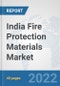 India Fire Protection Materials Market: Prospects, Trends Analysis, Market Size and Forecasts up to 2028 - Product Thumbnail Image