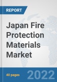 Japan Fire Protection Materials Market: Prospects, Trends Analysis, Market Size and Forecasts up to 2028- Product Image