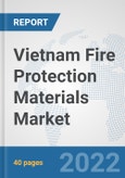 Vietnam Fire Protection Materials Market: Prospects, Trends Analysis, Market Size and Forecasts up to 2028- Product Image
