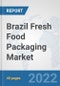 Brazil Fresh Food Packaging Market: Prospects, Trends Analysis, Market Size and Forecasts up to 2028 - Product Thumbnail Image