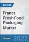 France Fresh Food Packaging Market: Prospects, Trends Analysis, Market Size and Forecasts up to 2028 - Product Thumbnail Image