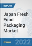 Japan Fresh Food Packaging Market: Prospects, Trends Analysis, Market Size and Forecasts up to 2028- Product Image
