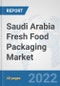 Saudi Arabia Fresh Food Packaging Market: Prospects, Trends Analysis, Market Size and Forecasts up to 2028 - Product Thumbnail Image