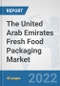 The United Arab Emirates Fresh Food Packaging Market: Prospects, Trends Analysis, Market Size and Forecasts up to 2028 - Product Thumbnail Image