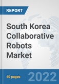 South Korea Collaborative Robots Market: Prospects, Trends Analysis, Market Size and Forecasts up to 2028- Product Image