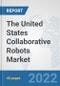 The United States Collaborative Robots Market: Prospects, Trends Analysis, Market Size and Forecasts up to 2028 - Product Thumbnail Image