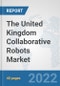The United Kingdom Collaborative Robots Market: Prospects, Trends Analysis, Market Size and Forecasts up to 2028 - Product Thumbnail Image